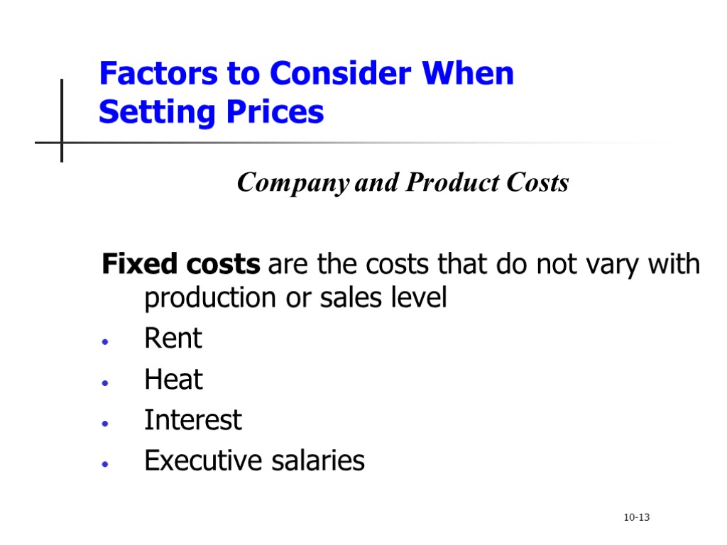 Factors to Consider When Setting Prices Company and Product Costs Fixed costs are the